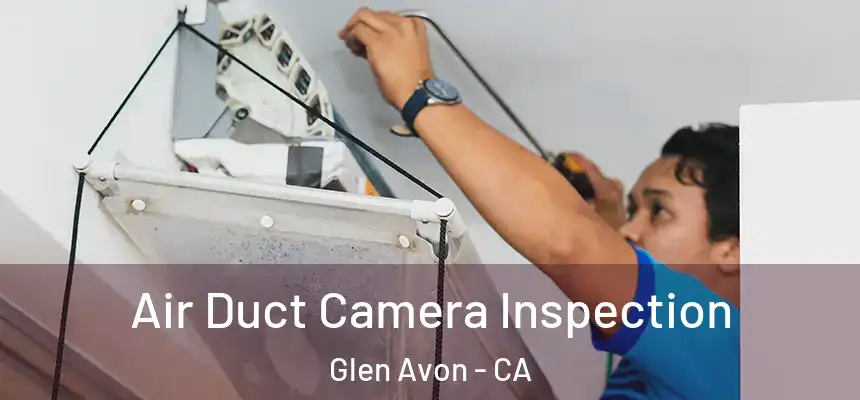  Air Duct Camera Inspection Glen Avon - CA