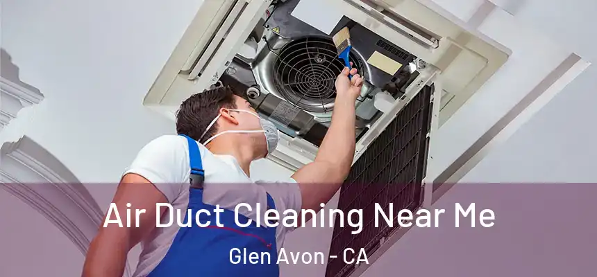 Air Duct Cleaning Near Me Glen Avon - CA