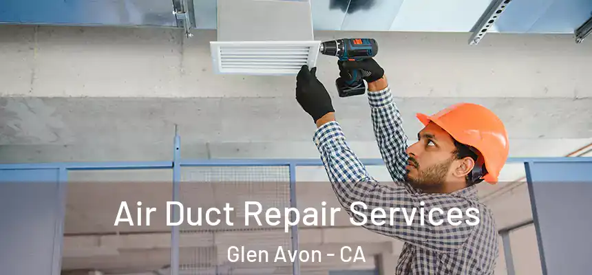  Air Duct Repair Services Glen Avon - CA