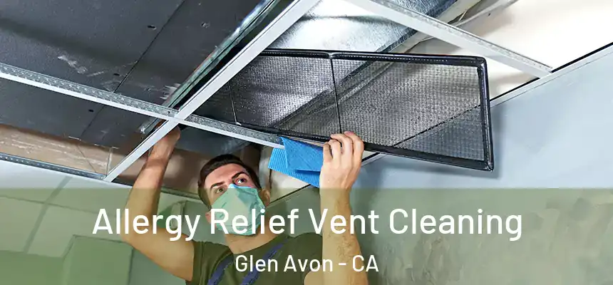  Allergy Relief Vent Cleaning Glen Avon - CA
