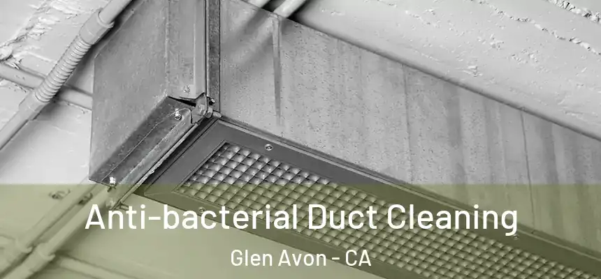  Anti-bacterial Duct Cleaning Glen Avon - CA