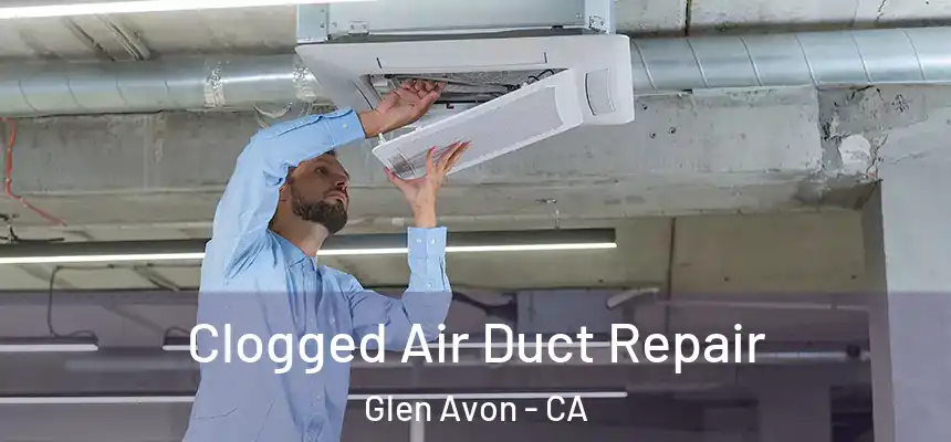  Clogged Air Duct Repair Glen Avon - CA