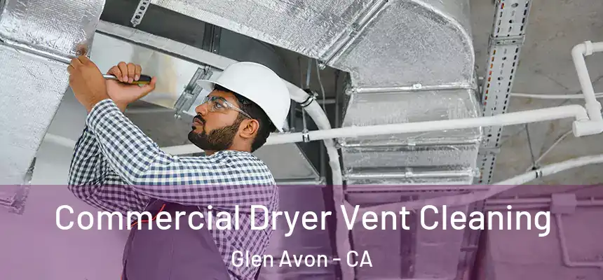  Commercial Dryer Vent Cleaning Glen Avon - CA