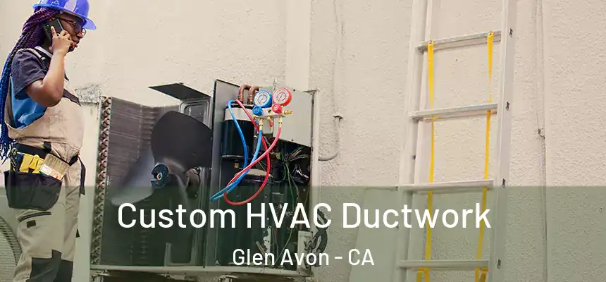 Custom HVAC Ductwork Glen Avon - CA