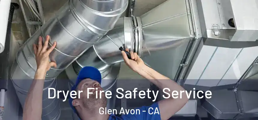  Dryer Fire Safety Service Glen Avon - CA