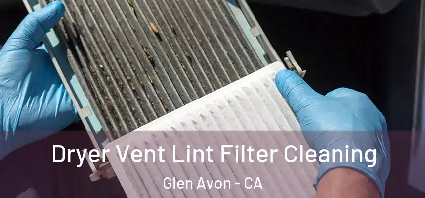  Dryer Vent Lint Filter Cleaning Glen Avon - CA