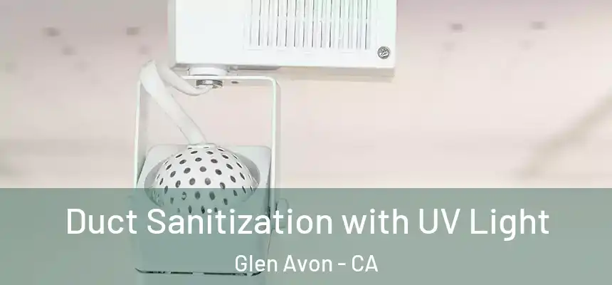  Duct Sanitization with UV Light Glen Avon - CA