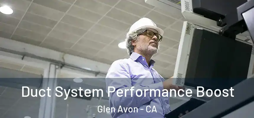  Duct System Performance Boost Glen Avon - CA