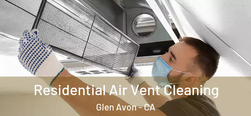 Residential Air Vent Cleaning Glen Avon - CA