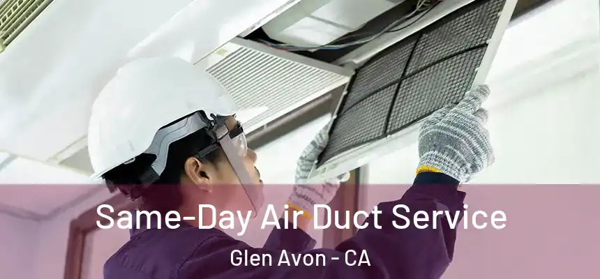 Same-Day Air Duct Service Glen Avon - CA