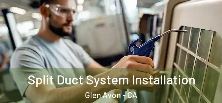  Split Duct System Installation Glen Avon - CA