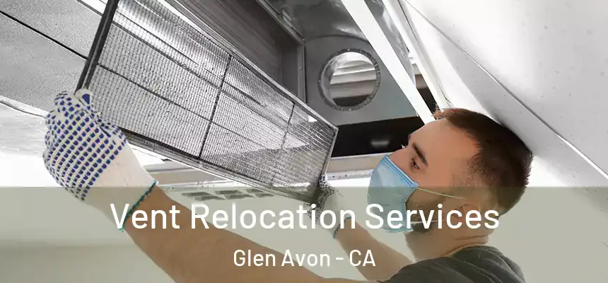 Vent Relocation Services Glen Avon - CA