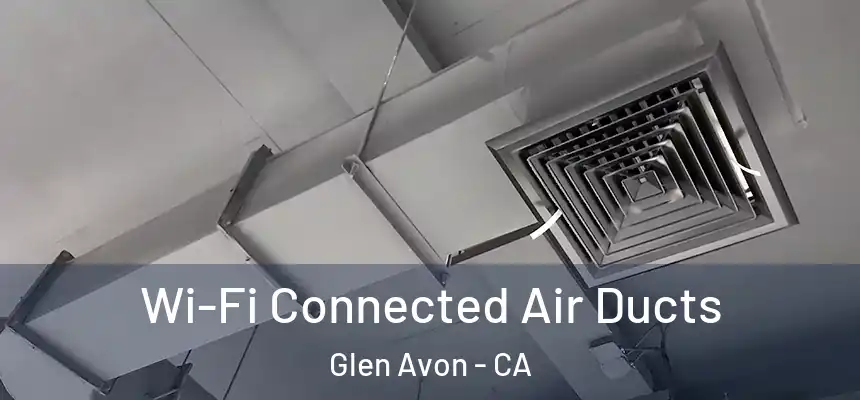  Wi-Fi Connected Air Ducts Glen Avon - CA